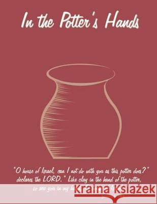 In the Potter's Hands Caren E. Gandy Sara Jiminian 9781499193886 Createspace