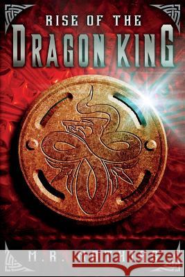 Rise of the Dragon King: (Dragoneer Saga Book Five) Mathias, M. R. 9781499193923 Createspace