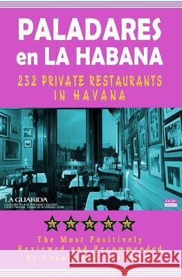 Paladares en La Habana: 200 of the Most Popular Private Restaurants in Havana Castro, Yardley G. 9781499193985 Createspace