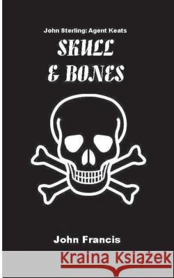 Skull & Bones John Francis 9781499195712