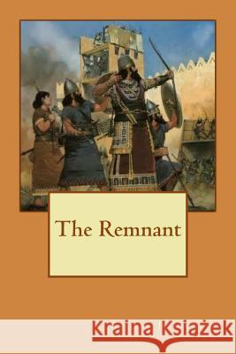 The Remnant George H. Edgley 9781499195880 Createspace