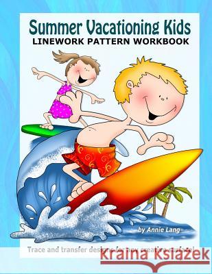 Summer Vacationing Kids: Linework Pattern Workbook Annie Lang 9781499196061 Createspace