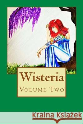 Wisteria: Volume Two Erica Barcel 9781499197129 Createspace Independent Publishing Platform