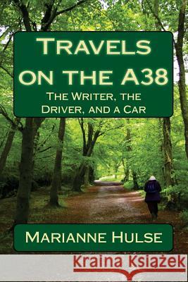 Travels on the A38 Marianne Hulse 9781499197990 Createspace