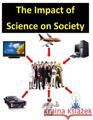 The Impact of Science on Society National Aeronautics and Space Administr 9781499198447 Createspace