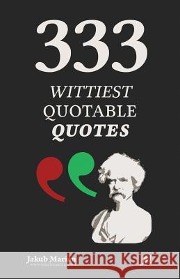 333 Wittiest Quotable Quotes Jakub Marian 9781499199109