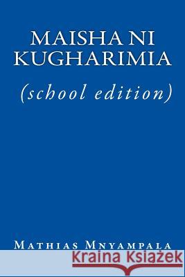 Maisha Ni Kugharimia (School Edition) Mathias E. Mnyampala Dr Mathieu Roy Charles Mathias Mnyampala 9781499199352 Createspace