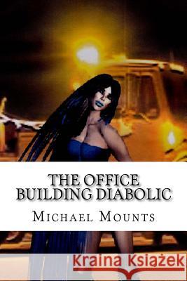 The Office Building Diabolic Michael Mounts 9781499199376 Createspace