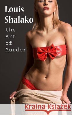 The Art of Murder Louis Shalako 9781499199819