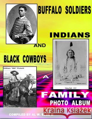 Buffalo Soldiers, Indians and Black Cowboys: Buffalo Soldiers and Indians Al W. Blu 9781499200201 Createspace Independent Publishing Platform