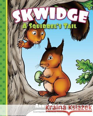 Skwidge: A Squirrel's Tail Anne Terry 9781499200713 Createspace