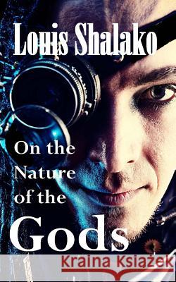 On the Nature of the Gods Louis Shalako 9781499200973 Createspace