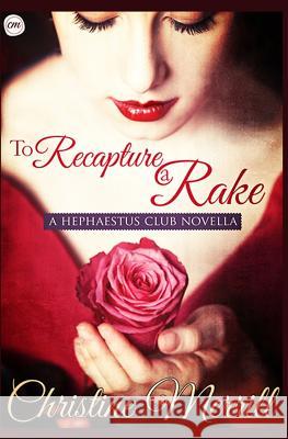 To Recapture a Rake: A Hephaestus Club Novella Christine Merrill 9781499201833 Createspace