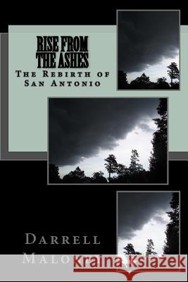 Rise From The Ashes Darrell Maloney 9781499202816 Createspace Independent Publishing Platform