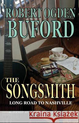 The Songsmith: Long Road To Nashville Buford, Robert Ogden 9781499203356 Createspace