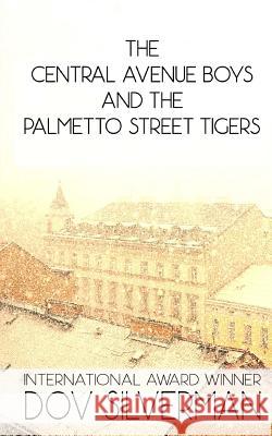 The Central Avenue Boys and The Palmetto Street Tigers: An interfaith Christmas story during the 1947 Brooklyn Blizzard Silverman, Dov 9781499204605 Createspace