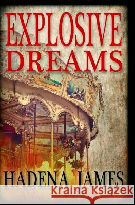 Explosive Dreams Hadena James 9781499204667