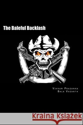 The Baleful Backlash Vikram Prasanna Bala Vasanth 9781499204841 Createspace