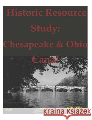 Historic Resource Study: Chesapeake & Ohio Canal - Volume 2 United States Department of Interior 9781499205640 Createspace