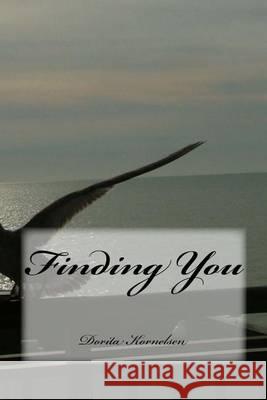 Finding you Kornelsen, Dorita Lynn 9781499205763 Createspace