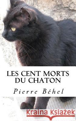 Les cent morts du chaton Pierre Behel 9781499205855 Createspace Independent Publishing Platform