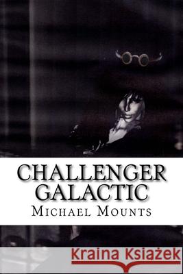 Challenger Galactic Michael Mounts 9781499206029 Createspace