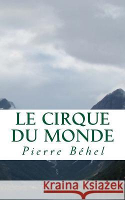 Le Cirque du Monde Pierre Behel 9781499206067 Createspace Independent Publishing Platform