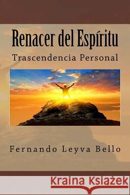 Renacer del Espiritu: Trascendencia Personal LIC Fernando Leyv 9781499208818 Createspace