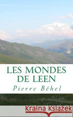 Les mondes de Leen Pierre Behel 9781499209228 Createspace Independent Publishing Platform