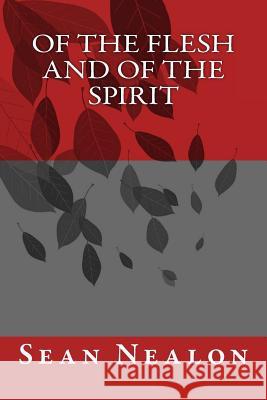 Of The Flesh and of The Spirit Nealon, Sean 9781499211689