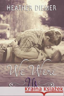 We Were Us Heather Diemer 9781499211740 Createspace