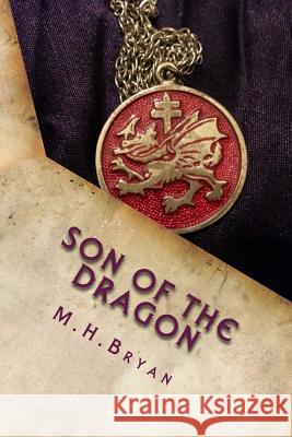 Son of the Dragon: Book One of the Immortal Dragon Series M. H. Bryan 9781499212433 Createspace