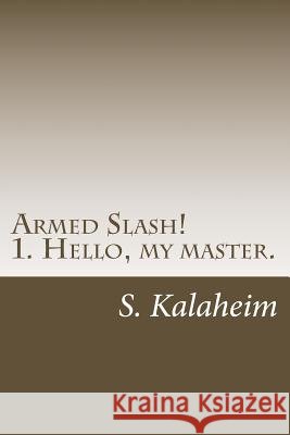 Armed Slash! Sir S. Von Kalaheim Seokjin Oh 9781499212839 Createspace