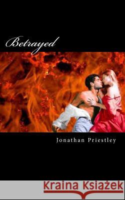 Betrayed Jonathan Priestley 9781499213935