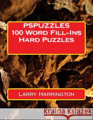 PSPUZZLES 100 Word Fill-Ins Hard Puzzles Harrington, Larry 9781499213997