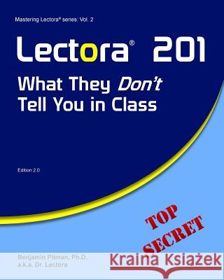 Lectora 201: What They Don't Tell You in Class Benjamin Pitma 9781499215052 Createspace Independent Publishing Platform