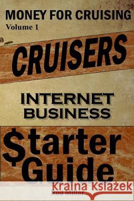 Cruisers Internet business Starter Guide Rod Miller 9781499215304 Createspace Independent Publishing Platform