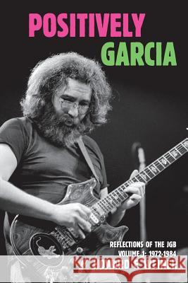 Positively Garcia: Reflections of the JGB Weiner, Howard F. 9781499215601