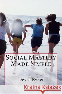 Social Mastery Made Simple Devra L. Ryker 9781499216905