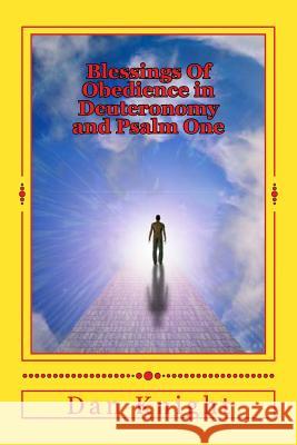 Blessings Of Obedience in Deuteronomy and Psalm One: God is Blessing you today tomorrow and forever Knight Sr, Dan Edward 9781499217438 Createspace