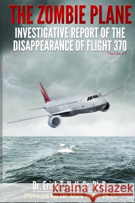 The Zombie Plane: Investigative Report of the Disappearance of Flight MH370 Hall, Sr. Phd Erick T. 9781499218602 Createspace