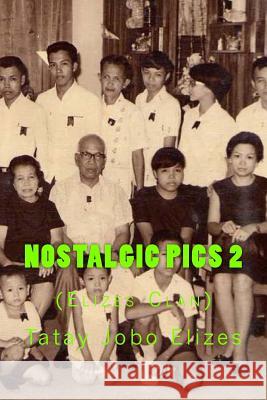 Nostalgic Pics 2 Tatay Jobo Elize 9781499218619 Createspace