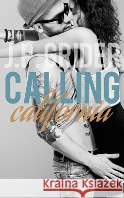 Calling California J. P. Grider 9781499219104 Createspace