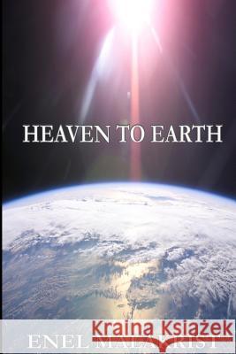 Heaven To Earth Malakrist, Enel 9781499219333 Createspace