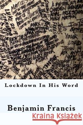 Lockdown In His Word Francis, Benjamin 9781499220513