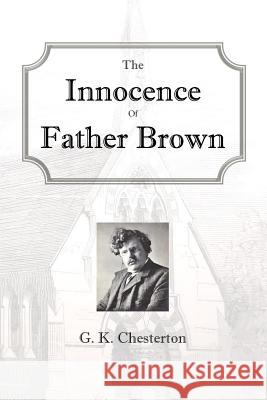 The Innocence of Father Brown G. K. Chesterton Gerald F. Ward 9781499221558 Createspace