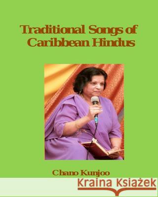 Traditional Songs of Caribbean Hindus Chano Kunjoo Ram Jagessar 9781499221855