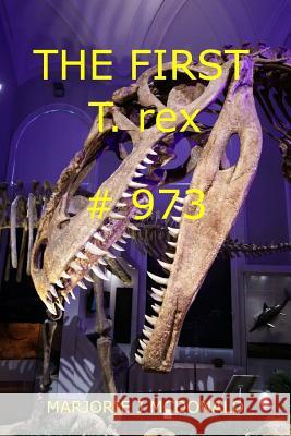The First T. rex #973 McDonald, Marjorie J. 9781499222753 Createspace