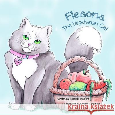 Fleaona the Vegetarian Cat Rebekah Bradford Candice Landsberg 9781499222845