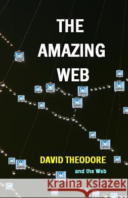 The Amazing Web David Theodore 9781499223453